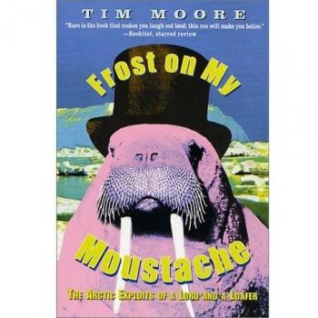 Frost on My Moustache: The Arctic Adventures of a Gentleman and a Wanderer - Travel Memoir