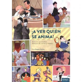 A VER QUIÉN SE ANIMA ACTORES ANIMADOS, DIBUJOS DE CARNE Y HUESO