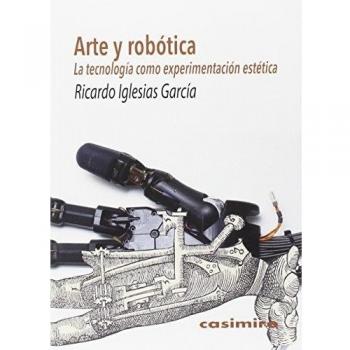 Arte Y Robótica: La tecnología como experimentación estética