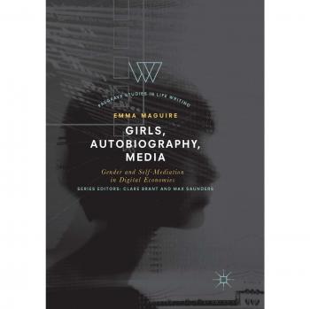 Girls, Autobiography, Media: Gender and Self-Mediation in Digital Economies