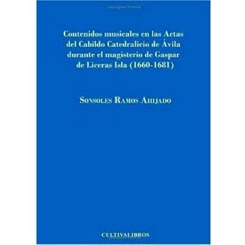 Contenidos Musicales En Las Actas Del Cabildo Catedralicio De Ávila Durante El Magisterio De Liceras Isla