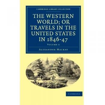 El Mundo Occidental; o, Viajes en los Estados Unidos en 1846-47 - Conjunto de 3 Volúmenes: Colección Bibliotecaria - Historia de América del Norte