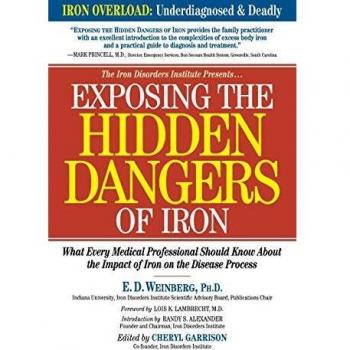 Exposing the Hidden Dangers of Iron: What Every Medical Professional Should Know About the Impact of Iron on the Disease Process