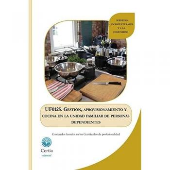 Uf0125 Gestion, Aprovisionamiento Y Cocina En La Unidad Fam