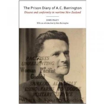 Prison Diary of A C Barrington: Dissent & Conformity in Wartime New Zealand