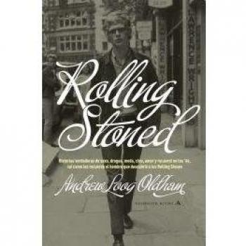 Rolling Stoned: Historias verdaderas de sexo, drogas, moda, cine, amor y rocanrol en los '60, tal como las recuerda el hombre que descubrio a los ... Roll in the 60's, as the Man who discovered