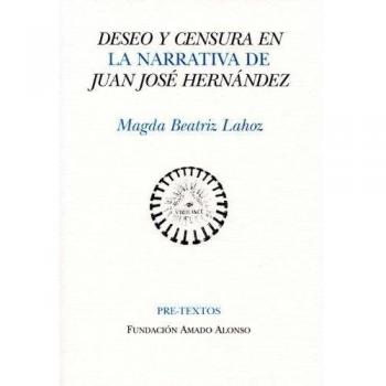 Deseo y censura en la narrativa de Juan José Hernández: Sociedad Argentina de mediados del siglo XX: El infierno de lo indecible
