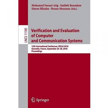 Verification and Evaluation of Computer and Communication Systems: 12th International Conference, VECoS 2018, Grenoble, France, September 2628, 2018, ... 11181