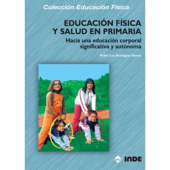 Educación Física Y Salud En Primaria: Hacia una educación corporal significativa y autónoma: 177