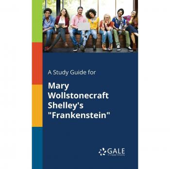 Comprehensive Study Guide for Mary Wollstonecraft Shelley's Frankenstein - Cengage Learning Edition