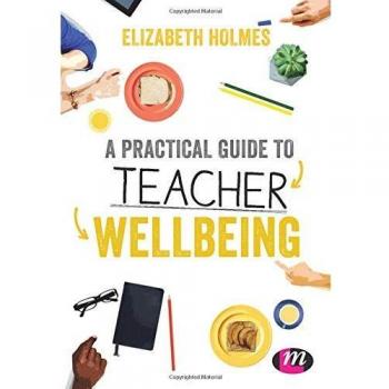 A Practical Guide to Teacher Wellbeing