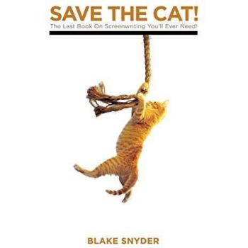 Save the Cat: The Last Book on Screenwriting You'll Ever Need