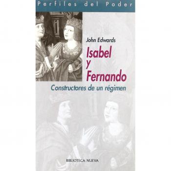 Isabel De Castilla Y Fernando De AragóN. Constructores De Un RéGimen
