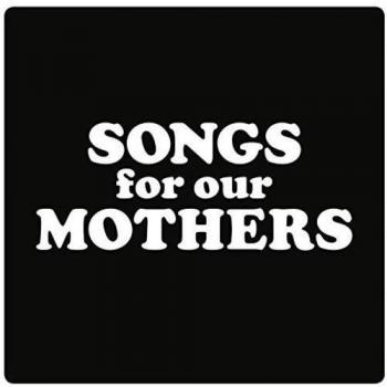 Songs For Our Mothers [Vinilo]