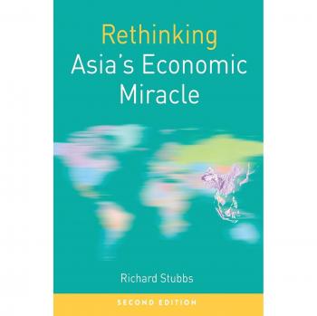 Rethinking Asia's Economic Miracle: Political Economy Analysis of War, Prosperity, and Crisis