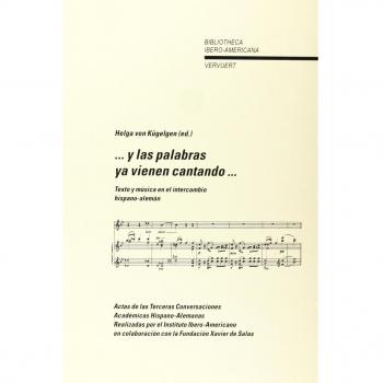 --Y las palabras vienen cantando --: texto y música en el intercambio hispano alemán : actas de las Terceras conversaciones académicas hispano-alemanas