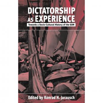 Dictatorship as Experience: A Socio-Cultural History of the GDR - Berghahn Books