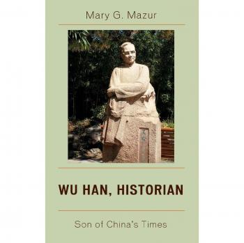 Wu Han: Historian of China's Cultural Revolution by Mary G. Mazur
