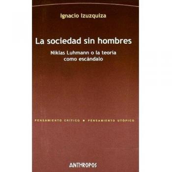 Sociedad Sin Hombres 2A.Ed Niklas Luhmann O La Teoria Como Escandalo La