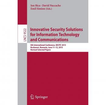 Innovative Security Solutions for Information Technology and Communications: 8th International Conference, SECITC 2015, Bucharest, Romania, June ... Papers