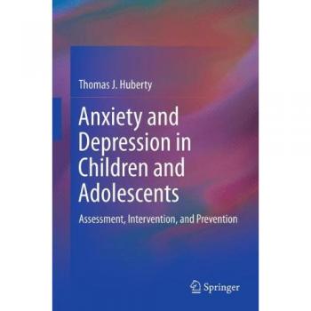 Child and Adolescent Anxiety and Depression: Assessment, Intervention, and Prevention Guide