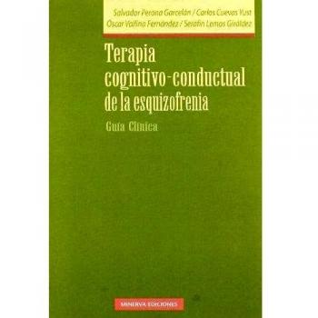 Terapia Cognitivo-Conductual De La Esquizofrenia. Guía Clínica