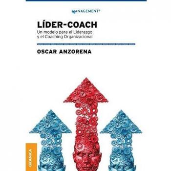 Líder coach: Un Modelo Para El Liderazgo Y El Coaching Organizacional