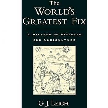 The World's Greatest Fix: A History of Nitrogen and Agriculture