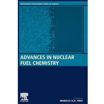 Advances in Nuclear Fuel Chemistry: Innovations and Insights by Markus H. a. Piro