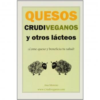 Quesos crudiveganos y otros lacteos - ¡come queso y beneficia tu salud!
