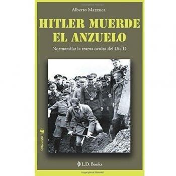 Hitler muerde el anzuelo: Normandia: la trama oculta del dia D: Volume 3