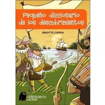 PEQUEÑO DICCIONARIO DE LOS DESCUBRIMIENTOS