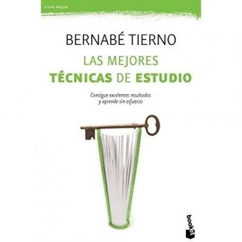Las mejores técnicas de estudio: Consigue excelentes resultados y aprende sin esfuerzo - Bernabe Tierno