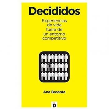 Decididos: 10 experiencias de vida fuera de un entorno competitivo