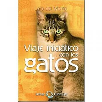 Viaje iniciático con los gatos - LAILA DEL MONTE