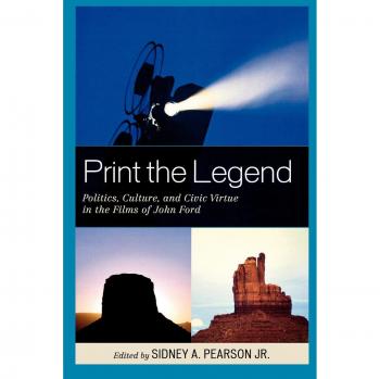 Print the Legend: John Ford's Films and Civic Virtue Analysis Book