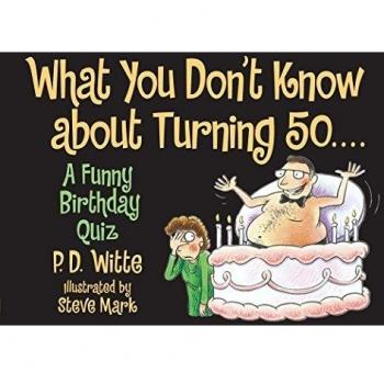 What You Don't Know about Turning 50: A Funny Birthday Quiz
