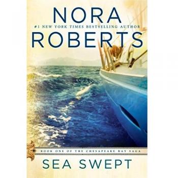 Sea Swept: Chesapeake Bay Saga Book 1 by Nora Roberts