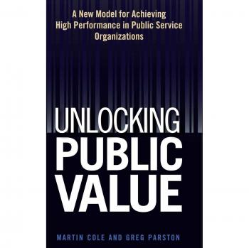 Unlocking Public Value: Hardcover Edition by John Wiley & Sons