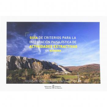 Guía de criterios para la integración paisajística de actividades extractivas en Navarra