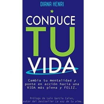 CONDUCE TU VIDA: Cambia tu mentalidad y ponte en acción hacia una vida más plena y feliz.