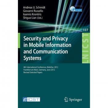 Security and Privacy in Mobile Information and Communication Systems: 4th International Conference, MobiSec 2012, Frankfurt am Main, Germany, June ... and Telecommunications Engineering)