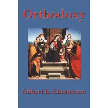 G. K. Chesterton's Orthodoxy: A Classic Christian Apologetics Book
