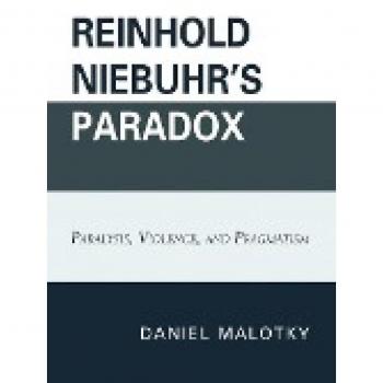 Reinhold Niebuhr's Paradox: A Study on Paralysis, Violence, and Pragmatism