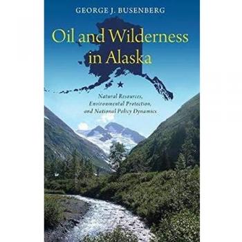 Oil and Wilderness in Alaska: Natural Resources, Environmental Protection, and National Policy Dynamics