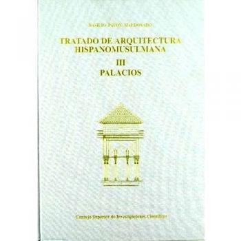 Tratado de arquitectura hispano-musulmana. Tomo III. Palacios