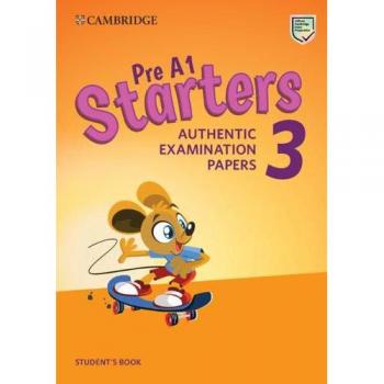 Pre A1 Starters 3. Practice Tests.: Authentic Examination Papers