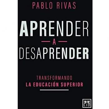Libro: Aprender a desaprender: Transformando la educación superior