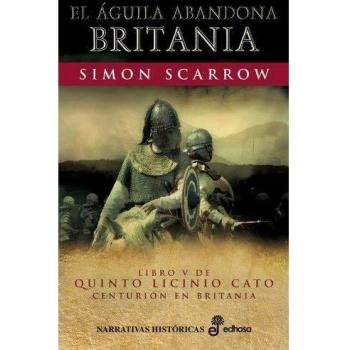El  águila abandona Britania - Simon Scarrow