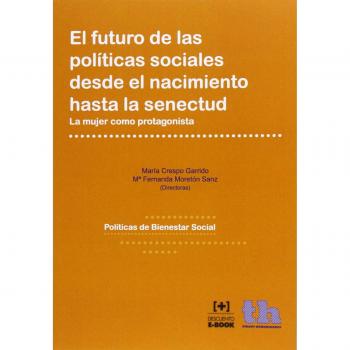El Futuro de las Políticas Sociales Desde el Nacimiento Hasta la Senectud